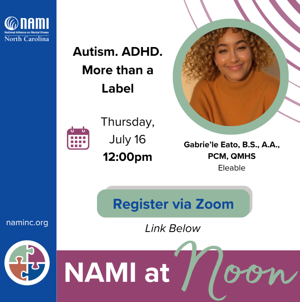 NAMI North Carolina flyer for Gabrie'le Eato speaking at NAMI at Noon: Autism. ADHD. More than a Label. on July 16, 2026.