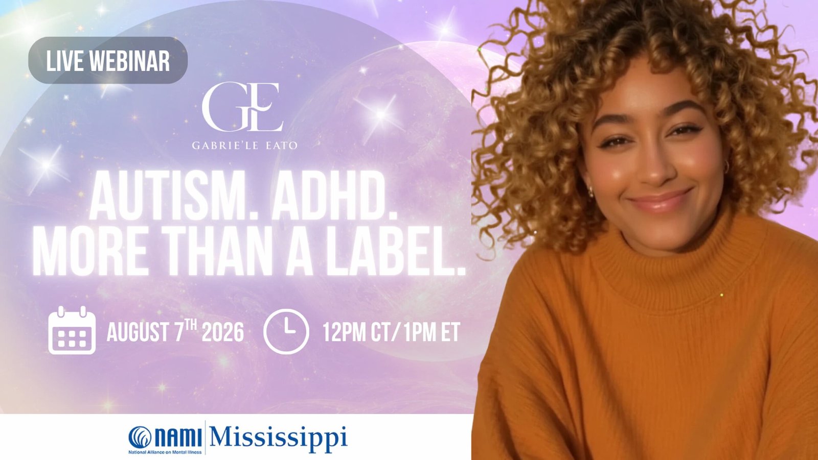 Autism. ADHD. More Than a Label. NAMI Mississippi webinar featuring Gabrie'le Eato on August 7, 2026.